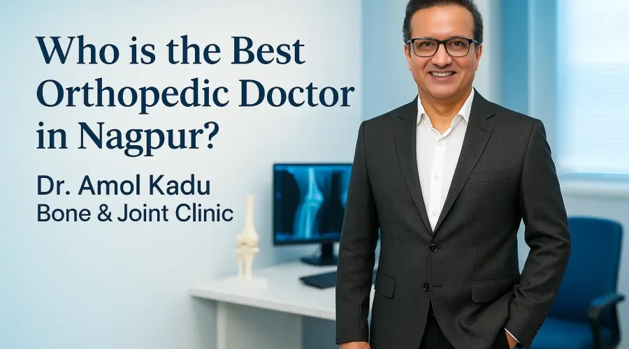 Who is the Best Orthopedic Doctor in Nagpur